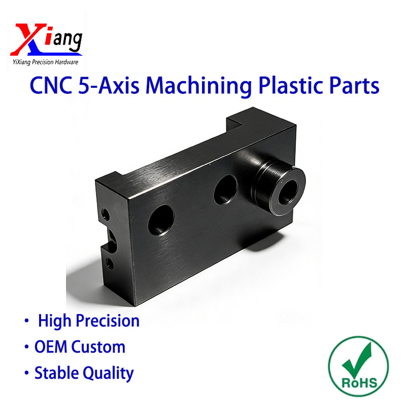 YIXIANG Custom CNC 3/4/5 Axis Plastic Machining Part with Fast Delivery Options